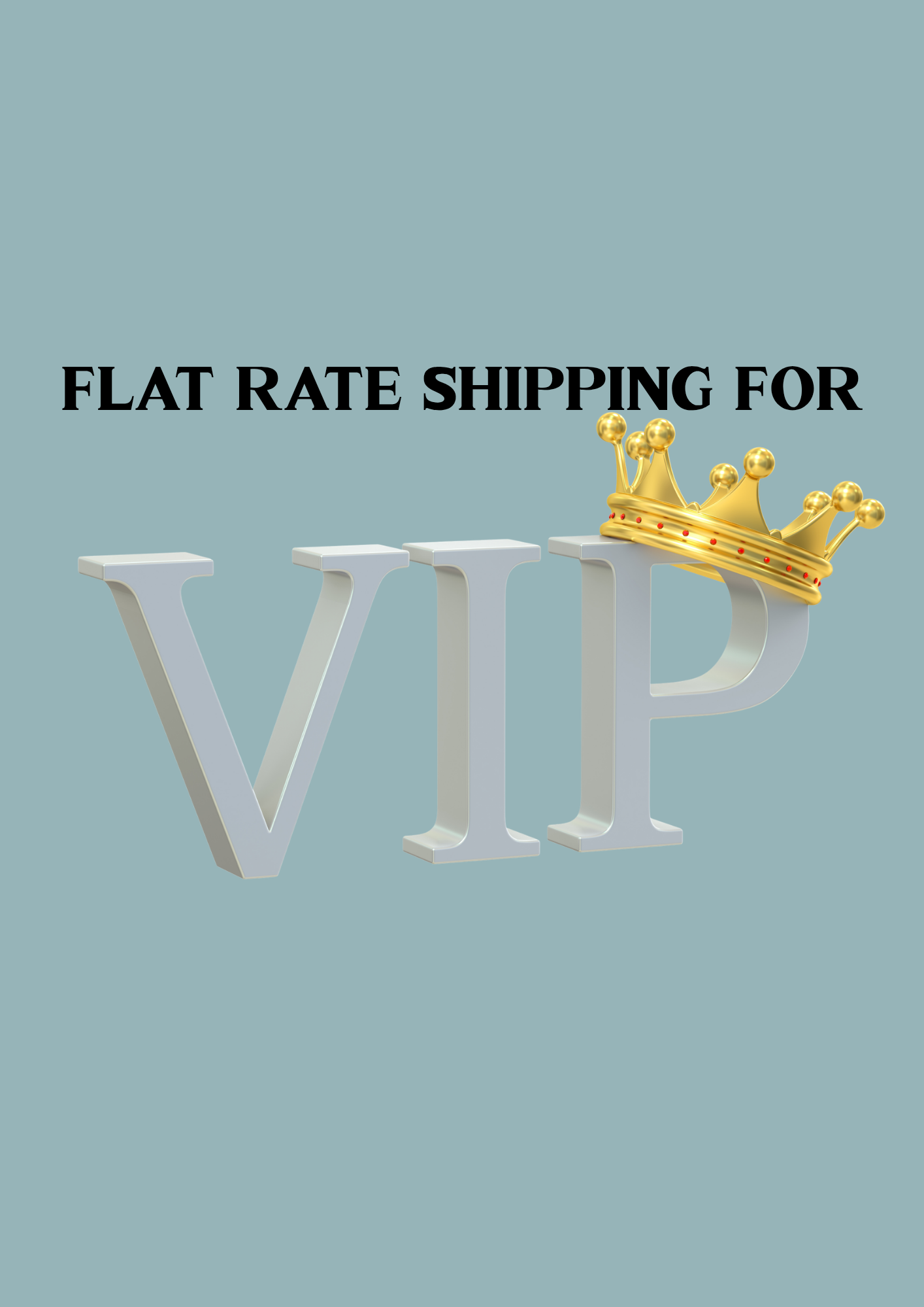 Flat rate shipping VIP customers