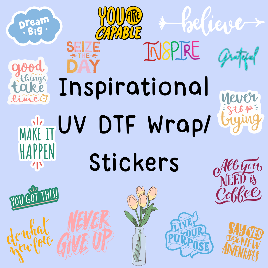 Inspirational UV DTF Wrap/Stickers