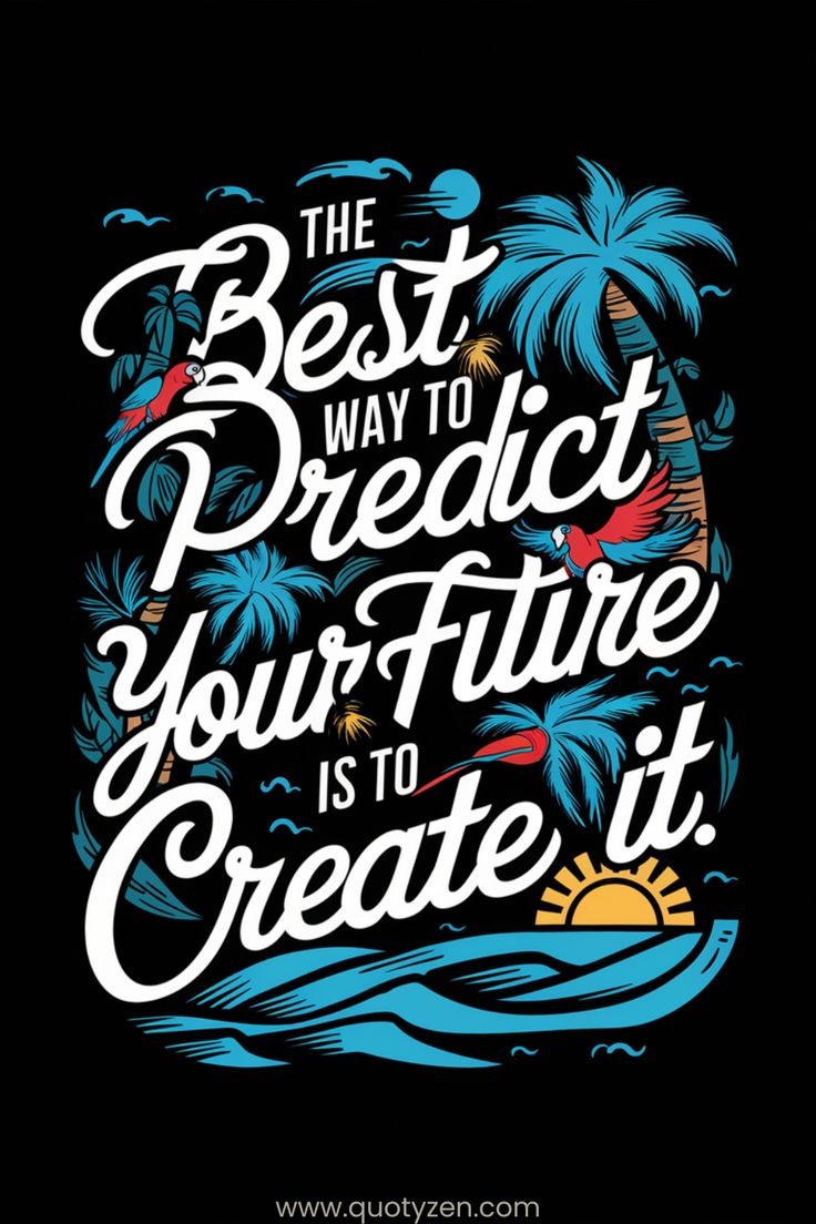 The Best way to Predict your future.... -  DTF TRANSFER Prints