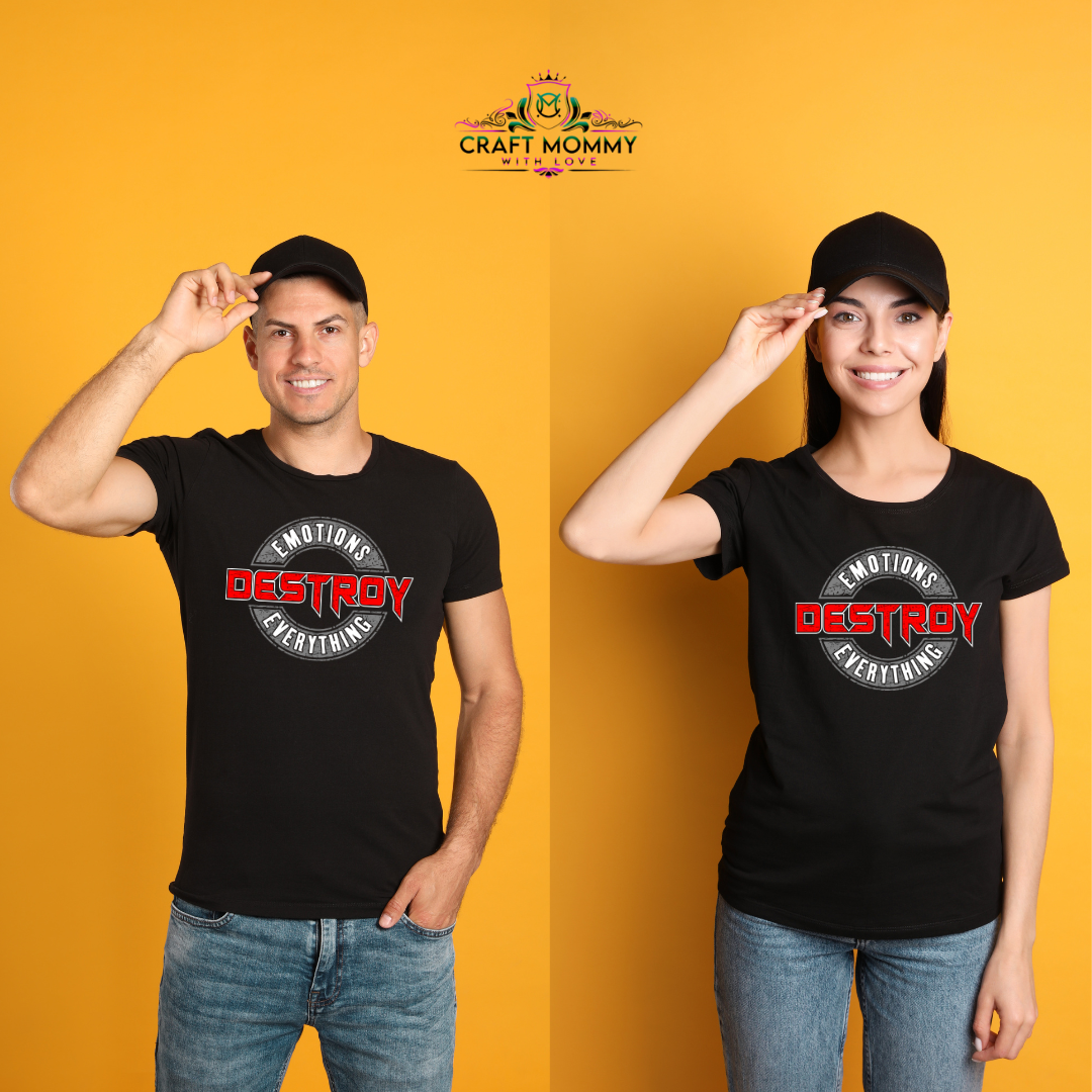 Emotions Destroy Everything for Dark Color shirts- DTF Transfer- 9 x 6 inches