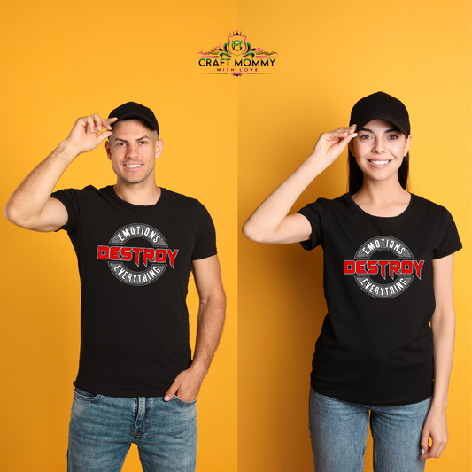 Emotions Destroy Everything for Dark Color shirts- DTF Transfer- 9 x 6 inches