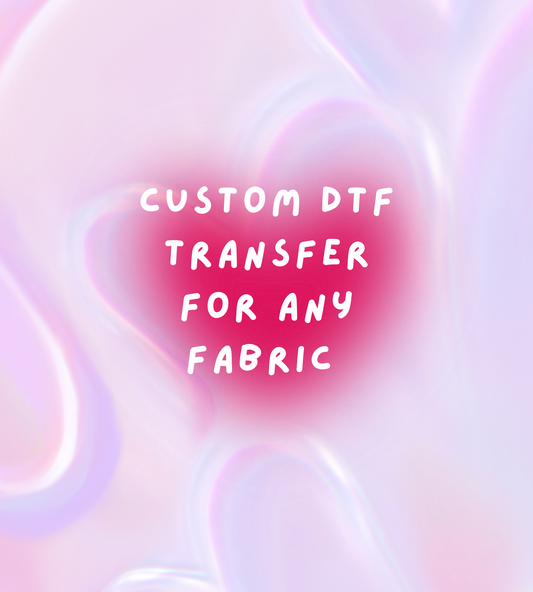 Custom DTF Transfer -For Shirts/Fabric