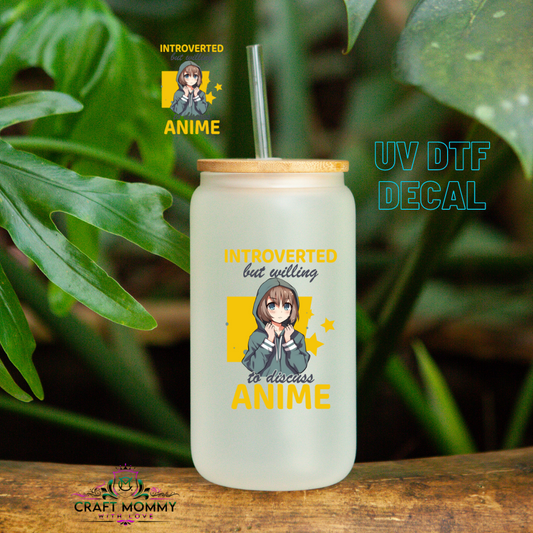 Introverted but willing to discuss Anime -   UV DTF Decal