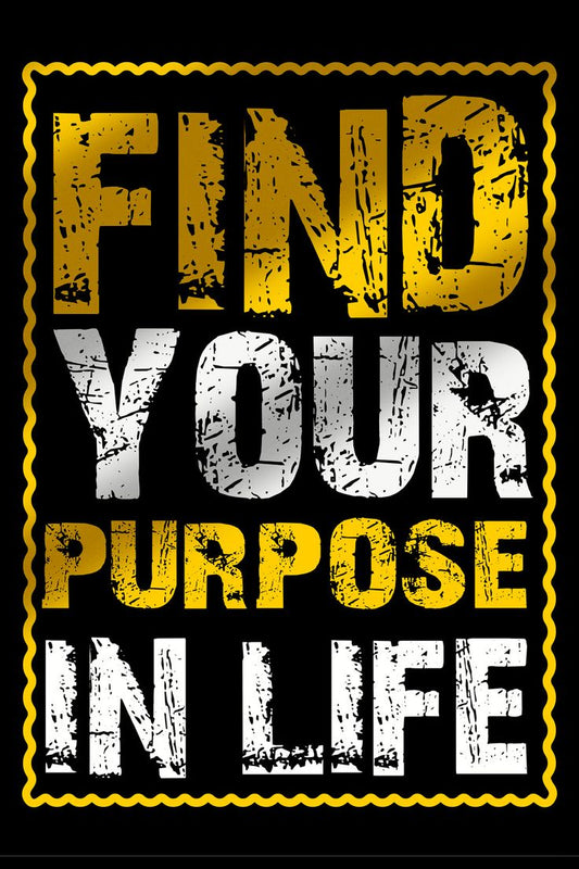 Find your Purpose in life -  DTF TRANSFER Prints