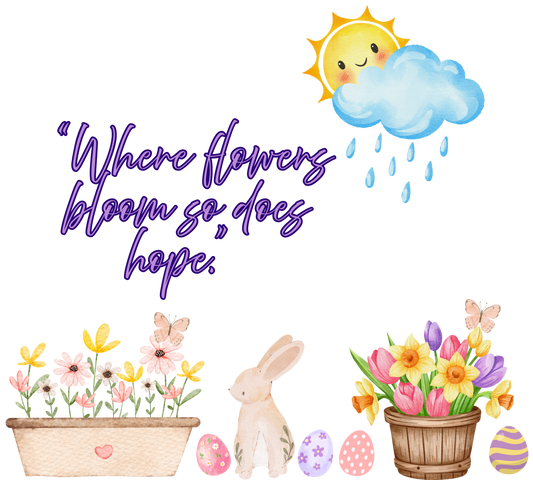 FREE  Digital Transparent PNG File- Where Flowers bloom so does hope